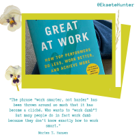 MORTEN T. HANSEN'S  "GREAT AT WORK - HOW TOP PERFORMERS DO LESS, WORK BETTER, AND ACHIEVE MORE"